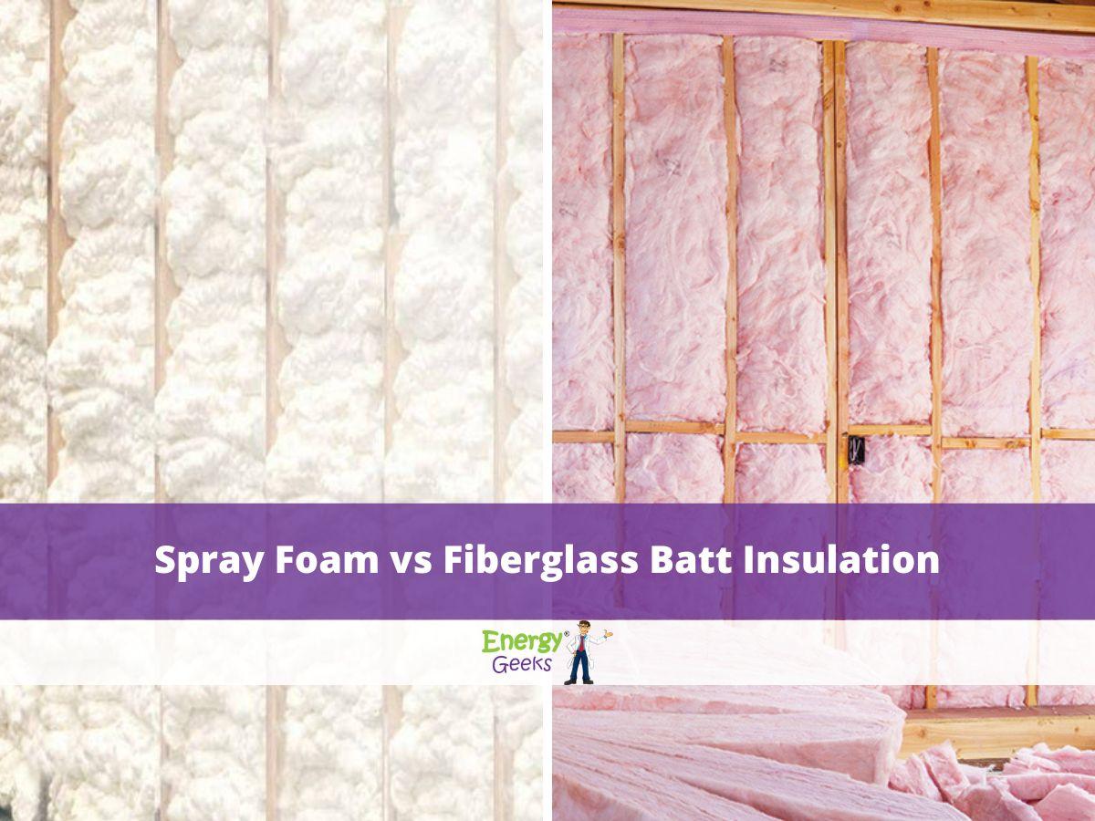Should I use foam insulation or fiberglass insulation?