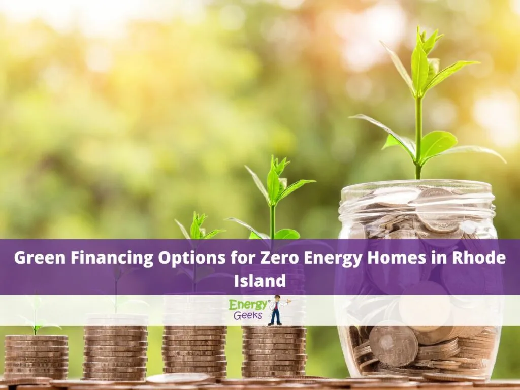 Green Financing Options for Zero Energy Homes in Rhode Island